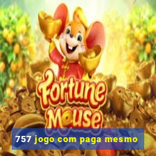 757 jogo com paga mesmo